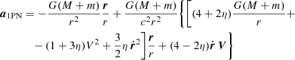 $$ \begin{aligned} {\boldsymbol{a}}_{\rm 1PN}&= -\frac{G(M+m)}{r^2} \frac{\boldsymbol{r}}{r}+\frac{G(M+m)}{c^2r^2}\bigg \{\bigg [(4+2\eta )\frac{G(M+m)}{r}+\nonumber \\&\quad -(1+3\eta )V^2 +\frac{3}{2}\eta \,{\dot{\boldsymbol{r}}}^2 \bigg ]\frac{\boldsymbol{r}}{r} +(4-2\eta )\dot{\boldsymbol{r}}\,\boldsymbol{V} \bigg \} \end{aligned} $$