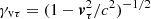 $ \gamma_{\mathrm{v \tau}}=(1-{\boldsymbol{v}}_{\mathrm{\tau}}^{2}/c^2)^{-1/2} $