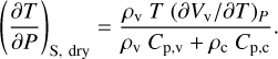 ${\left( {{{\partial T} \over {\partial P}}} \right)_{{\rm{S,}}\,\,{\rm{dry}}}} = {{{\rho _{\rm{v}}}\,T{{\left( {\partial {V_{\rm{v}}}/\partial T} \right)}_P}} \over {{\rho _{\rm{v}}}\,{C_{{\rm{p,v}}}} + {\rho _{\rm{c}}}\,{C_{{\rm{p,c}}}}}}.$