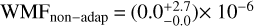 ${\rm{WM}}{{\rm{F}}_{{\rm{non - adap}}}} = \left( {0.0_{ - 0.0}^{ + 2.7}} \right) \times \,\,{10^{ - 6}}$