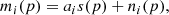 $$ \begin{aligned} m_{i}(p) = a_{i}s(p) + n_{i}(p), \end{aligned} $$
