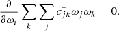 $$ \begin{aligned} \frac{\partial }{\partial \omega _{i}} \sum _{k}\sum _{j}\hat{c_{jk}}\omega _{j}\omega _{k}=0. \end{aligned} $$