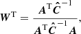 $$ \begin{aligned} \boldsymbol{W}^\mathrm{T} = \frac{\boldsymbol{A}^\mathrm{T}\boldsymbol{\hat{C}}^{-1}}{\boldsymbol{A}^\mathrm{T}\boldsymbol{\hat{C}}^{-1}\boldsymbol{A}}, \end{aligned} $$