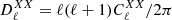 $ D_{\ell}^{XX} = \ell(\ell+1)C_{\ell}^{XX}/2\pi $