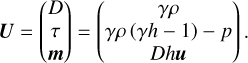 ${\bf{U}} = \left( {\matrix{ D \cr \tau \cr {\bf{m}} \cr } } \right) = \left( {\gamma \rho \mathop {\left( {\gamma h - 1} \right)}\limits_{Dh{\bf{u}}}^{\gamma \rho } - p} \right). $