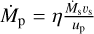 ${{\dot M}_{\rm{p}}} = \eta {{{{\dot M}_{\rm{s}}}{\upsilon _{\rm{s}}}} \over {{u_{\rm{p}}}}}$