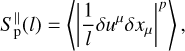 $S_{\rm{p}}^\parallel \left( l \right) = \left\langle {{{\left| {{1 \over l}\delta {u^\mu }\delta {x_\mu }} \right|}^p}} \right\rangle ,$