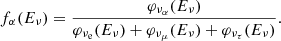$$ \begin{aligned} f_{\alpha }(E_\nu )= \frac{\varphi _{\nu _{\alpha }}(E_\nu )}{\varphi _{\nu _{\rm e}}(E_\nu )+ \varphi _{\nu _{\mu }}(E_\nu )+ \varphi _{\nu _{\tau }}(E_\nu )}. \end{aligned} $$