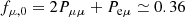 $$ \begin{aligned}&f_{\mu ,0}= 2 P_{\mu \mu }+ P_{\rm e\mu }\simeq 0.36 \end{aligned} $$