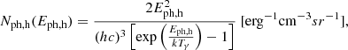 $$ \begin{aligned} N_{\rm ph,h}(E_{\rm ph,h})= \frac{2 E_{\rm ph,h}^2}{(hc)^3\left[\exp \left(\frac{E_{\rm ph,h}}{kT_\gamma }\right)-1\right]} \ [\mathrm {erg}^{-1}\mathrm {cm}^{-3}sr^{-1}], \end{aligned} $$
