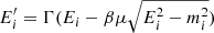$ E^{\prime}_i=\Gamma(E_i-\beta\mu \sqrt{E_i^2-m_i^2}) $