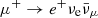 $ \mu^+\rightarrow e^+\nu_{\mathrm{e}}\bar{\nu}_\mu $