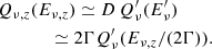 $$ \begin{aligned}&Q_{\nu ,z}(E_{\nu ,z})\simeq D\, Q^{\prime }_\nu (E^{\prime }_\nu ) \nonumber \\&\qquad \quad \ \ \simeq 2\Gamma Q^{\prime }_\nu (E_{\nu ,z}/(2\Gamma )). \end{aligned} $$