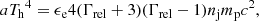 $$ \begin{aligned} a {T_{\rm h}}^4 = \epsilon _{\rm e} 4(\Gamma _{\rm rel}+ 3)(\Gamma _{\rm rel}-1)n_{\rm j} m_{\rm p} c^2, \end{aligned} $$