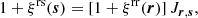 $$ \begin{aligned} 1 + \xi ^\mathrm{rs}(\boldsymbol{s}) = [1 + \xi ^\mathrm{rr}(\boldsymbol{r})] \, J_{\rm \boldsymbol{r}, \boldsymbol{s}}, \end{aligned} $$