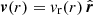 $ \boldsymbol{v}(r)=v_{\mathrm{r}}(r)\,\hat{\boldsymbol{r}} $