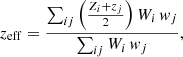 $$ \begin{aligned} z_{\rm eff} = \frac{ \sum _{ij}\left( \frac{Z_i + z_j}{2} \right)W_i\,w_j }{ \sum _{ij} W_i\,w_j }, \end{aligned} $$