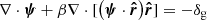 $ \nabla \cdot \boldsymbol{\psi} + \beta\nabla \cdot [{\left( \boldsymbol{\psi} \cdot \boldsymbol{{\hat{r}}} \right)} \boldsymbol{{\hat{r}}} ] = - \delta_{\mathrm{g}} $