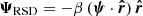 $ \boldsymbol{\Psi}_{\mathrm{RSD}} = - \beta \, (\boldsymbol{\psi} \cdot \boldsymbol{{\hat{r}}}) \, \boldsymbol{{\hat{r}}} $