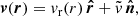 $$ \begin{aligned} \boldsymbol{v}(\boldsymbol{r}) = v_{\rm r}(r)\,\boldsymbol{{\hat{r}}} + \tilde{v}\,\boldsymbol{{\hat{n}}}, \end{aligned} $$