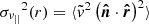$ {\sigma_{{v_{||}}}}^2(r)=\langle\tilde{v}^2\left(\boldsymbol{{\hat{n}}}\cdot\boldsymbol{{\hat{r}}}\right)^2\rangle $