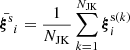 $ \bar{\boldsymbol{{\xi}}^{\mathrm{s}}}_{i}=\frac{1}{N_{\mathrm{JK}}}\sum_{k=1}^{N_{\mathrm{JK}}}\boldsymbol{{\xi}}_{i}^{\mathrm{s}(k)} $