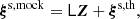 $$ \begin{aligned} \boldsymbol{\xi }^\mathrm{s, {mock} } = \mathsf L \boldsymbol{{Z}} + \boldsymbol{\xi }^\mathrm{s, {th} }, \end{aligned} $$