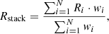 $$ \begin{aligned} R_{\mathrm{stack} } = \frac{\sum _{i=1}^{N} R_i \cdot { w}_i}{\sum _{i=1}^{N} { w}_i}, \end{aligned} $$
