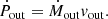 $$ \begin{aligned} \dot{P}_{\mathrm{out} } = \dot{M}_{\mathrm{out} } {{ v}}_{\mathrm{out} }. \end{aligned} $$