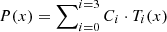 $ P(x)= \sum\nolimits_{i=0}^{i=3} C_i \cdot T_i(x) $