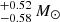 $ ^{+0.52}_{-0.58}\,M_{\odot} $