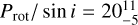${{{P_{{\rm{rot}}}}} \mathord{\left/ {\vphantom {{{P_{{\rm{rot}}}}} {\sin \,i}}} \right. \kern-\nulldelimiterspace} {\sin \,i}} = 20_{ - 5}^{11}$