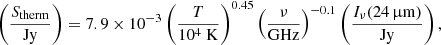 $$ \begin{aligned} \left(\frac{S_{\rm therm}}{\mathrm{Jy}}\right) = 7.9 \times 10^{-3} \left(\frac{T}{10^4~\mathrm{K}}\right)^{0.45} \left(\frac{\nu }{\mathrm{GHz}}\right)^{-0.1} \left(\frac{I_\nu (24\,\upmu \mathrm{m})}{\mathrm{Jy}}\right), \end{aligned} $$