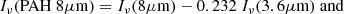 $$ \begin{aligned} I_{\nu }(\mathrm{PAH}\ 8\mu \mathrm{m})=I_{\nu }(8\mu \mathrm{m})-0.232\ I_{\nu }(3.6\mu \mathrm{m})\ \mathrm{and} \end{aligned} $$