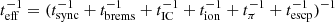 $ t_{\mathrm{eff}}^{-1}=(t_{\mathrm{sync}}^{-1}+t_{\mathrm{brems}}^{-1}+t_{\mathrm{IC}}^{-1}+t_{\mathrm{ion}}^{-1}+t_{\pi}^{-1}+t_{\mathrm{escp}}^{-1})^{-1} $