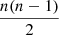 $ \frac{n(n-1)}{2} $