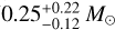 $0.25_{ - 0.12}^{ + 0.22}\,{M_ \odot }$
