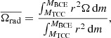 $$ \begin{aligned} \overline{\Omega _{\rm rad}} = \frac{\int _{M_{\rm TCC}}^{M_{\rm BCE}} r^2 \Omega \, \mathrm{d}m}{\int _{M_{\rm TCC}}^{M_{\rm BCE}} r^2 \, \mathrm{d}m}, \end{aligned} $$