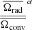$ \frac{\overline{\Omega_{\mathrm{rad}}}}{\overline{\Omega_{\mathrm{conv}}}}^{\alpha} $