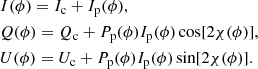 $$ \begin{aligned} \begin{aligned}&I(\phi ) = I_{\rm c} + I_{\rm p}(\phi ), \\&Q(\phi ) = Q_{\rm c} + P_{\rm p}(\phi )I_{\rm p}(\phi )\cos [2\chi (\phi )], \\&U(\phi ) = U_{\rm c} + P_{\rm p}(\phi )I_{\rm p}(\phi ) \sin [2\chi (\phi )]. \end{aligned} \end{aligned} $$
