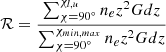 $$ \begin{aligned} \mathcal{R} =\frac{\sum _{\chi =90^\circ }^{\chi _{l,u}} n_e z^2 G dz}{\sum _{\chi =90^\circ }^{\chi _{min,max}} n_e z^2 G dz} \end{aligned} $$