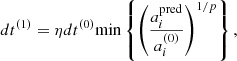 $$ \begin{aligned} dt^{(1)}=\eta dt^{(0)} \mathrm{min} \left\{ \left(\frac{a^\mathrm{pred} _i}{a^{(0)}_i}\right)^{1/p}\right\} , \end{aligned} $$