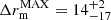 $ \Delta r^{\mathrm{MAX}}_{\mathrm{m}} = 14^{+2}_{-17} $