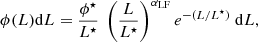 $$ \begin{aligned} \phi (L)\mathrm{d}L=\frac{\phi ^\star }{L^\star }\; \left(\frac{L}{L^\star }\right)^{\alpha _{\rm LF}} e^{-(L/L^\star )}\;\mathrm{d}L, \end{aligned} $$