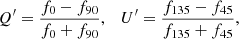 $$ \begin{aligned} Q^\prime = \frac{f_0 - f_{90}}{f_{0} + f_{90}} ,\quad U^\prime = \frac{f_{135} - f_{45}}{f_{135} + f_{45}} , \end{aligned} $$