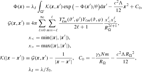 $$ \begin{aligned} \Phi (\boldsymbol{x})&= \lambda _I \int _{\Omega^\prime }{\mathcal{K} }(\boldsymbol{x},\boldsymbol{x}^{\prime }) \exp \big (-\Phi (\boldsymbol{x}^{\prime })/\theta \big ) \mathrm{d}\boldsymbol{x}^{\prime } - \frac{c^2\Lambda }{12}\boldsymbol{x}^2 + C_0,\nonumber \\ \mathcal{G} (\boldsymbol{x},\boldsymbol{x}^{\prime })&\equiv 4\pi \sum ^\infty _{\ell =0} \sum _{m=-\ell }^\ell \frac{Y_{\ell m}^{*} (\vartheta^\prime ,\varphi^\prime ) Y_{\ell m} (\vartheta ,\varphi )}{2\ell + 1} \frac{x_{ < }^\ell x_{>}^\ell }{{{R}}^{2\ell + 1}_\Omega },\\&\quad x_{ < }=\mathrm{min}(|\boldsymbol{x}|,|\boldsymbol{x}^{\prime }|), \nonumber \\&\quad x_{>}=\mathrm{max}(| \boldsymbol{x}|,|\boldsymbol{x}^{\prime }|), \nonumber \\ \mathcal{K} (|\boldsymbol{x}-\boldsymbol{x}^{\prime }|)&\equiv \mathcal{G} (\boldsymbol{x},\boldsymbol{x}^{\prime }) - \frac{1}{|\boldsymbol{x}-\boldsymbol{x}^{\prime }|},~~~ C_0 = -\frac{\gamma _3 Nm}{{{R}_\Omega }} - \frac{c^2\Lambda {{R}_\Omega }^2}{12},\nonumber \\&\quad \lambda _I =\lambda /S_3.\nonumber \end{aligned} $$