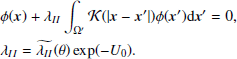 $$ \begin{aligned}&\phi ( \boldsymbol{x})+{\lambda }_{II}\int _{\Omega^\prime } {\mathcal{K } }( |\boldsymbol{x}-\boldsymbol{x}^{\prime }|)\phi (\boldsymbol{x}^{\prime })\mathrm{d}\boldsymbol{x}^{\prime }=0,\nonumber \\&\lambda _{II} = \widetilde{\lambda _{II}} (\theta )\exp (-{U}_0). \end{aligned} $$