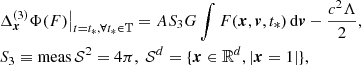 $$ \begin{aligned}&{\Delta }_{\boldsymbol{x}}^{(3)}\Phi (F)\big |_{t=t_*,\forall {t_*}\in \mathbb{T} }= AS_3 G \int F( \boldsymbol{x},\boldsymbol{v},t_*)\,\mathrm{d}\boldsymbol{v} - \frac{c^2\Lambda }{2},\\&S_3\equiv {\mathrm{meas} \,\mathcal{S} ^2} =4\pi ,~\mathcal{S} ^d=\{\boldsymbol{x}\in \mathbb{R} ^d, |\boldsymbol{x}=1|\},\nonumber \end{aligned} $$