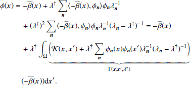 $$ \begin{aligned} \phi (\boldsymbol{x})&= -\widehat{\beta }(\boldsymbol{x}) +\lambda ^{\dag }\sum _{\boldsymbol{n}} \langle -\widehat{\beta }(\boldsymbol{x}),\phi _{\boldsymbol{n}} \rangle \phi _{\boldsymbol{n}}\lambda _{\boldsymbol{n}}^{-1}\nonumber \\&\quad +(\lambda ^{\dag })^2 \sum _{\boldsymbol{n}} \langle -\widehat{\beta }(\boldsymbol{x}),\phi _{\boldsymbol{n}} \rangle \phi _{\boldsymbol{n}}\lambda _{\boldsymbol{n}}^{-1}(\lambda _{\boldsymbol{n}}-\lambda ^{\dag })^{-1} = -\widehat{\beta }(\boldsymbol{x}) \nonumber \\&\quad +\lambda ^{\dag } \int _\Omega \underbrace{ \bigg ( \mathcal{K} (\boldsymbol{x},\boldsymbol{x}^{\prime }) + \lambda ^{\dag } \sum _{\boldsymbol{n}} \phi _{\boldsymbol{n}}(\boldsymbol{x}) \phi _{\boldsymbol{n}}(\boldsymbol{x}^{\prime }) \lambda _{\boldsymbol{n}}^{-1}(\lambda _{\boldsymbol{n}}-\lambda ^{\dag })^{-1} \bigg )}_{\Gamma (\boldsymbol{x},\boldsymbol{x}^{\prime },\lambda ^{\dag })}\nonumber \\&\quad (-\widehat{\beta }(\boldsymbol{x}))\mathrm{d}\boldsymbol{x}^{\prime }. \end{aligned} $$
