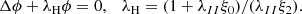 $$ \begin{aligned} \Delta \phi + \lambda _{\rm H} \phi =0,~~~ \lambda _{\rm H}=(1+\lambda _{II}\xi _0)/(\lambda _{II} \xi _{2}). \end{aligned} $$